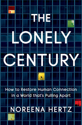 The Lonely Century by Noreena Hertz book cover